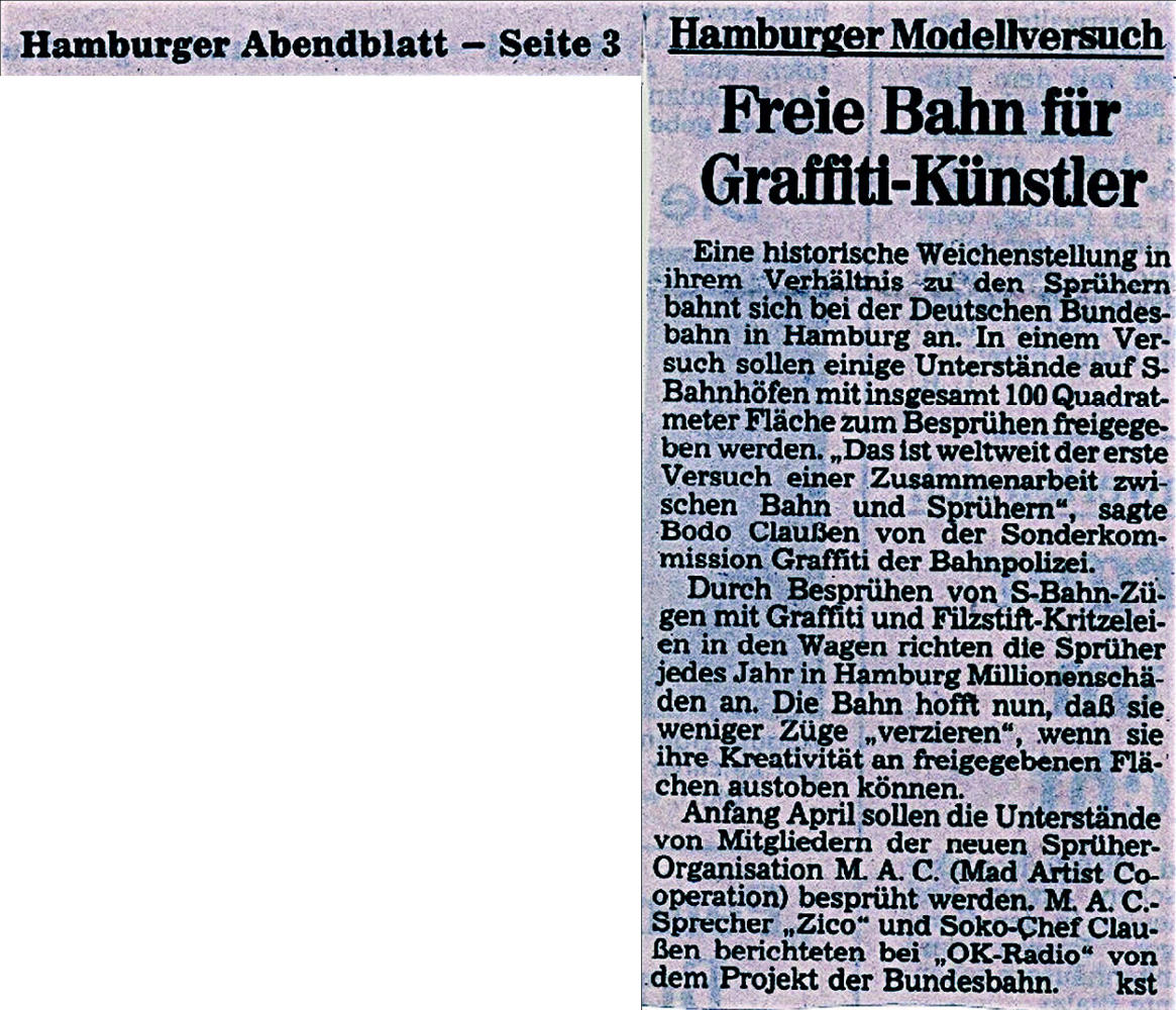 Hamburger Abendblatt 09. März 1989. Zeitungsartikel mit dem Titel Hamburger Modellversuch  Freie Bahn für Graffiti-künstler. Zusammenarbeit zwischen der Sprühervereinigung m.a.c. und der deutschen Bahn mit dem Ziel Illegalles Graffiti zu vermeiden. Ankündigung eines Radiobeitrags mit Bodo Claußen und Siko Ortner / Zico, auf OK-Radio Hamburg.