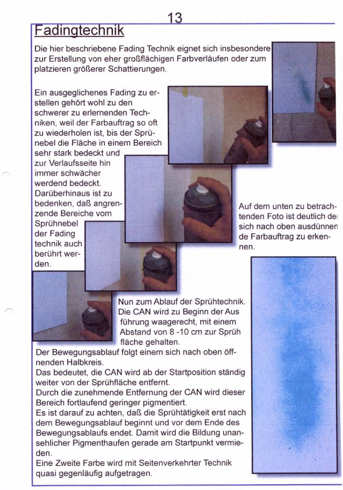 Unterrichtsmappe 10 Tage Graffitiunterricht, entworfen von Siko Ortner, 2007. Theoretische Anleitung für Entwurf bis Erstellung von american Graffitis eine Grundeinweisung, basierend auf den Prinzipien der klassischen Malerei (Schüler ab der 8ten Klassenstufe). Fachsprache, Bildbetrachtung, blockbuster, bubble style, simple balken style, Schraffuren, throw-up Füllung, Kreutzschraffur, Sprüh-und Stanceltechnik, Funktion von can und caps, Grundsprühtechniken, Bildkonzeption, Graffitiworkshop. Seite 13.